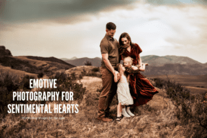 Emotive photography for sentimental hearts